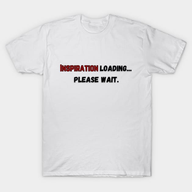 Anything ... can be loading, please wait. T-Shirt by Liana Campbell